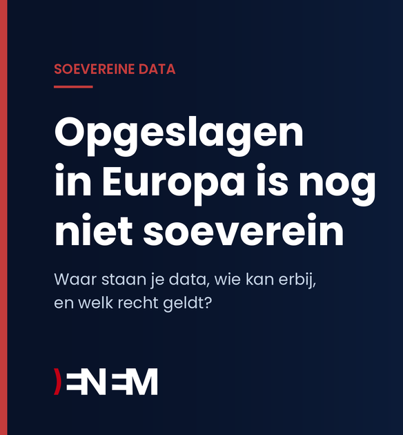 ENEM: Opgeslagen in Europa is nog niet soeverein. Drie lagen: plek, toegang en recht.